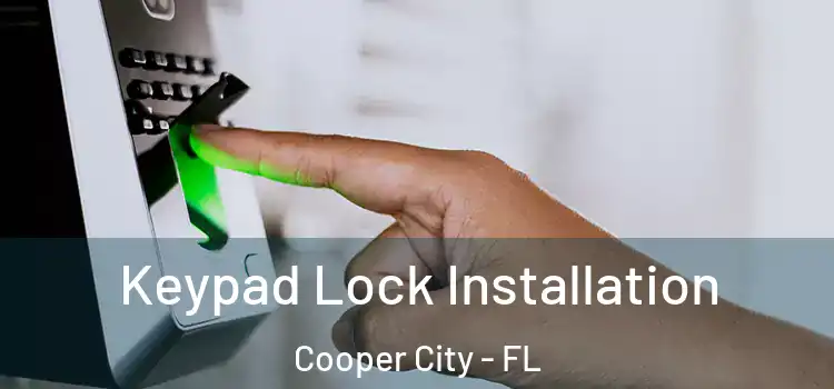 Keypad Lock Installation Cooper City - FL